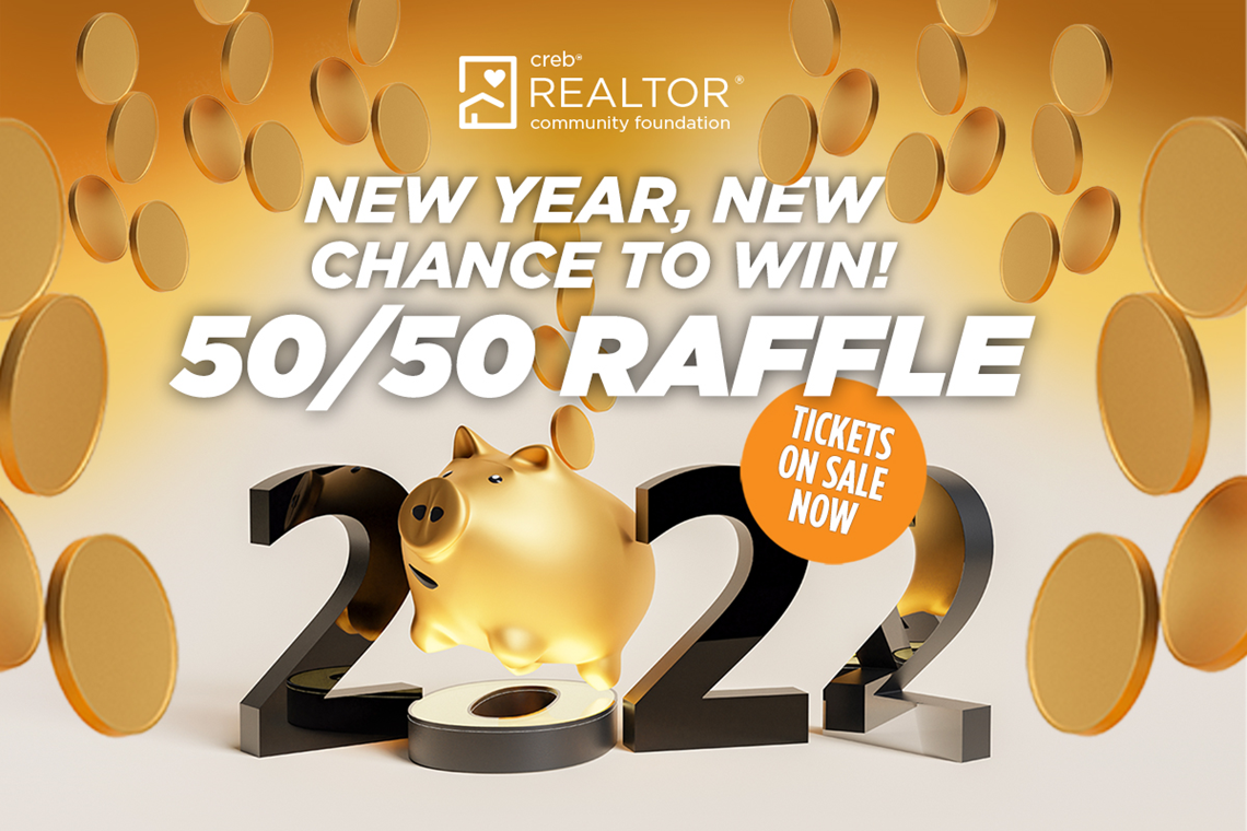 CREB® REALTOR® Community Foundation's latest 50/50 raffle is now open, with ticket sales ending on Feb. 6.